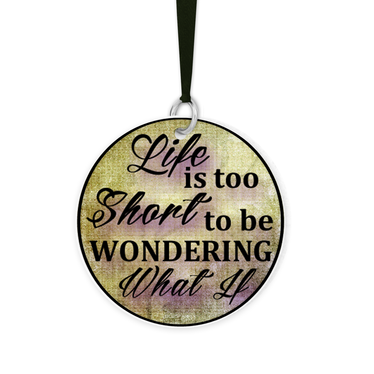 Life Is Too Short To Be Wondering What If - Fragrance By You Air Freshener