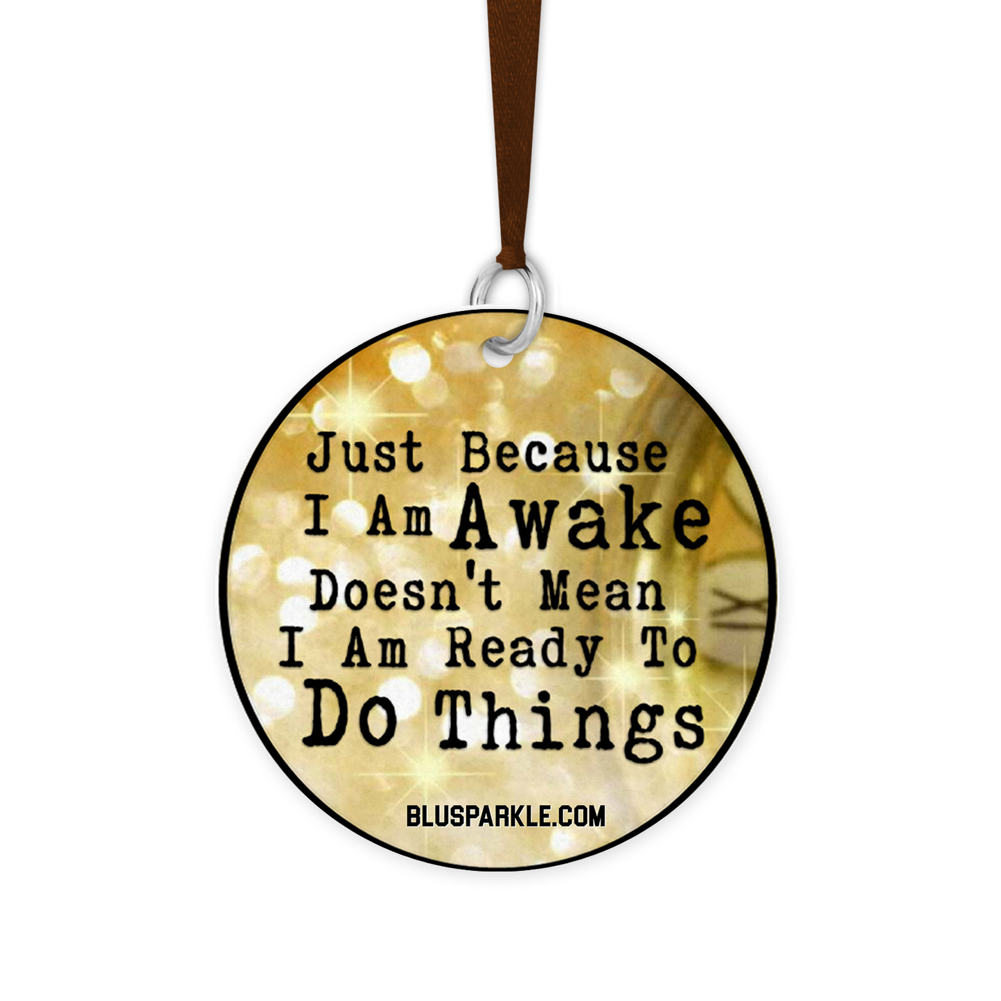 Just Because I am Awake Doesn’t Mean I am Ready to Do Things - Fragrance By You Air Freshener