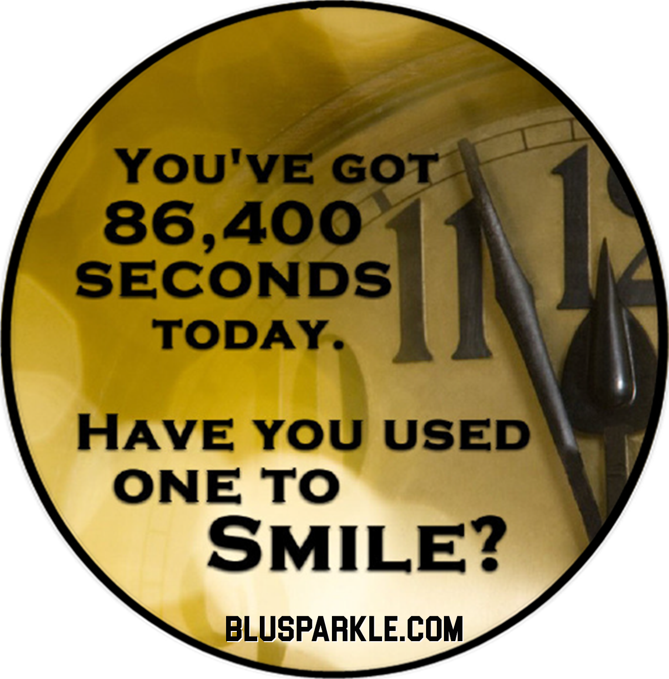 You've got 86,400 seconds today. Have you used one to smile? Wise Expression Sticker