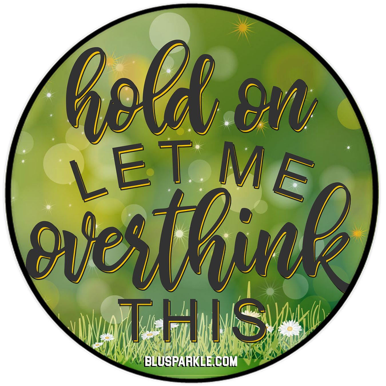 Hold On Let Me Overthink This 3.5" Wise Expression Magnet