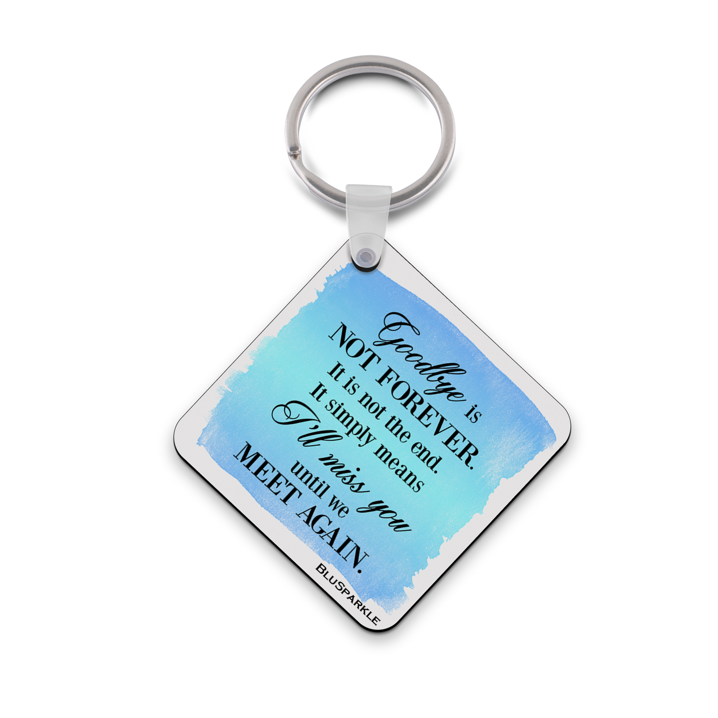Goodbye is not forever. It is not the end. It simply means I'll miss you until we meet again. Wise Expression Key Chain