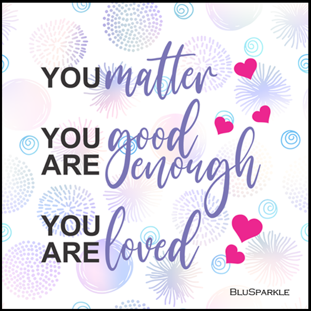 You matter. You are good enough. You are loved. Wise Expression Sticker