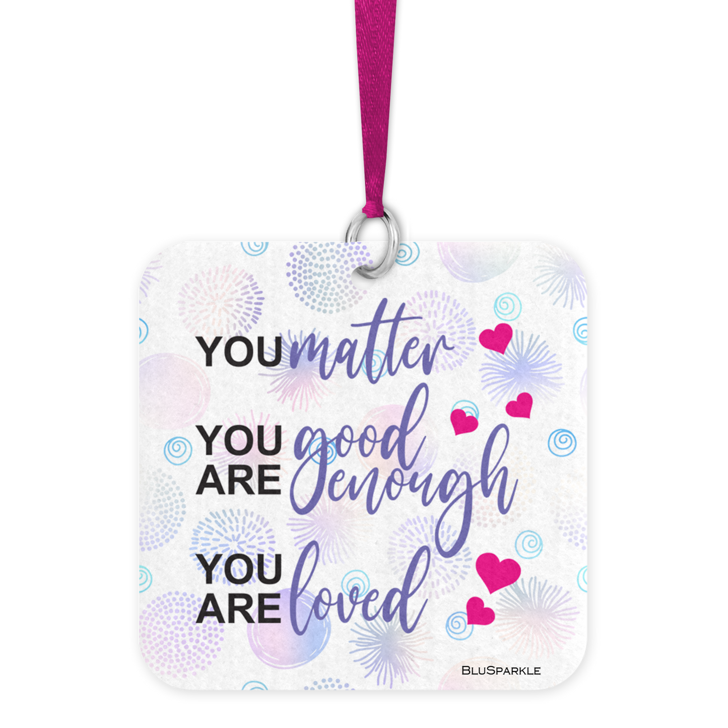 You matter. You are good enough. You are loved. - Fragrance By You Air Freshener