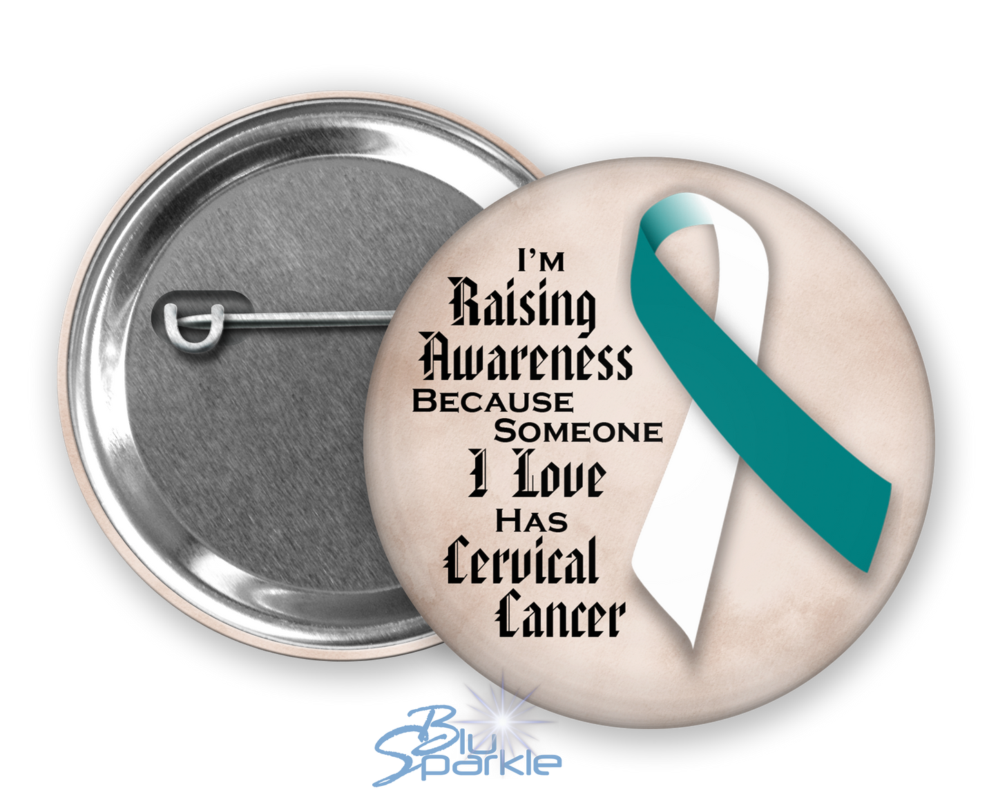 I'm Raising Awareness Because Someone I Love Died From (Has, Survived) Cervical Cancer Pinback Button |x|