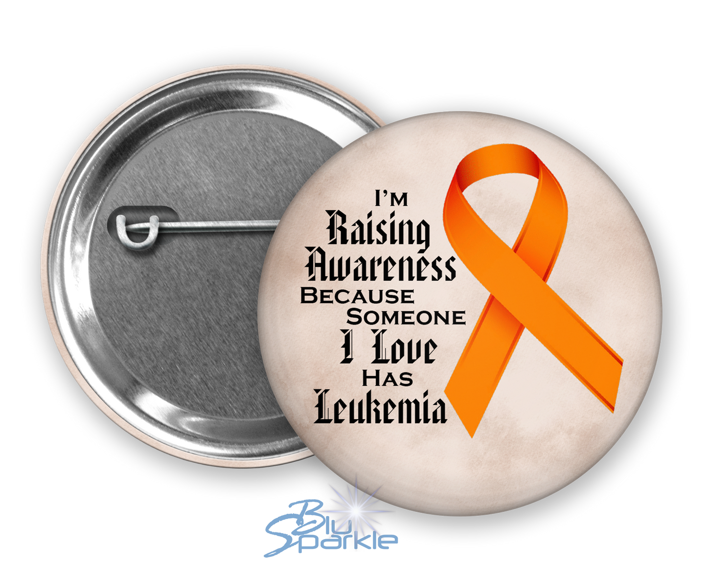 I'm Raising Awareness Because Someone I Love Died From (Has, Survived) Leukemia Pinback Button |x|
