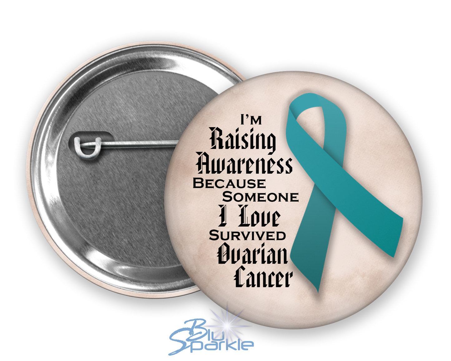 I'm Raising Awareness Because Someone I Love Died From (Has, Survived) Ovarian Cancer Pinback Button |x|