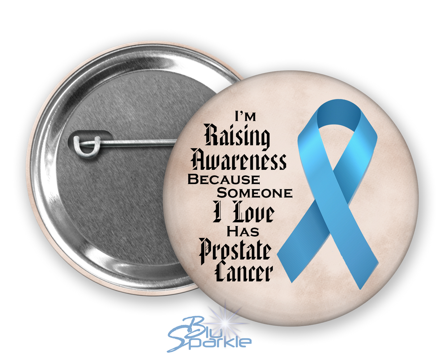 I'm Raising Awareness Because Someone I Love Died From (Has, Survived) Prostate Cancer Pinback Button |x|