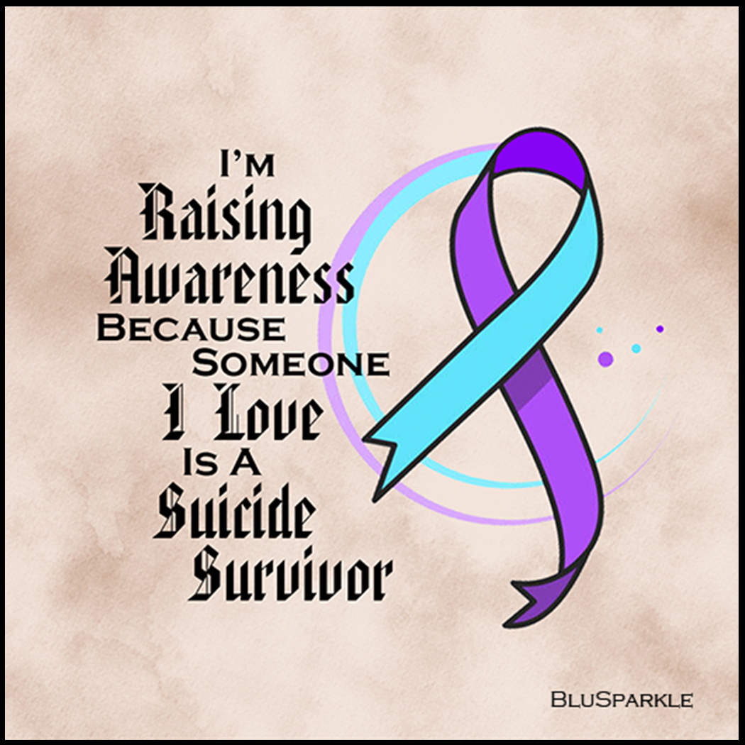 I'm Raising Awareness Because Someone I Love Is a Suicide Survivor Sticker
