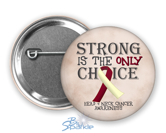 Strong is the Only Choice -Head and Neck Cancer Awareness Pinback Button |x|