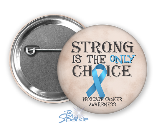 Strong is the Only Choice -Prostate Cancer Awareness Pinback Button |x|