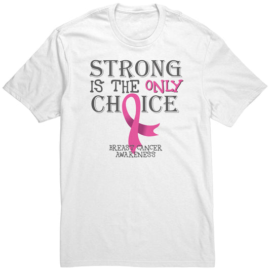 Strong is the Only Choice -Breast Cancer Awareness T-Shirt, Hoodie, Tank |x|