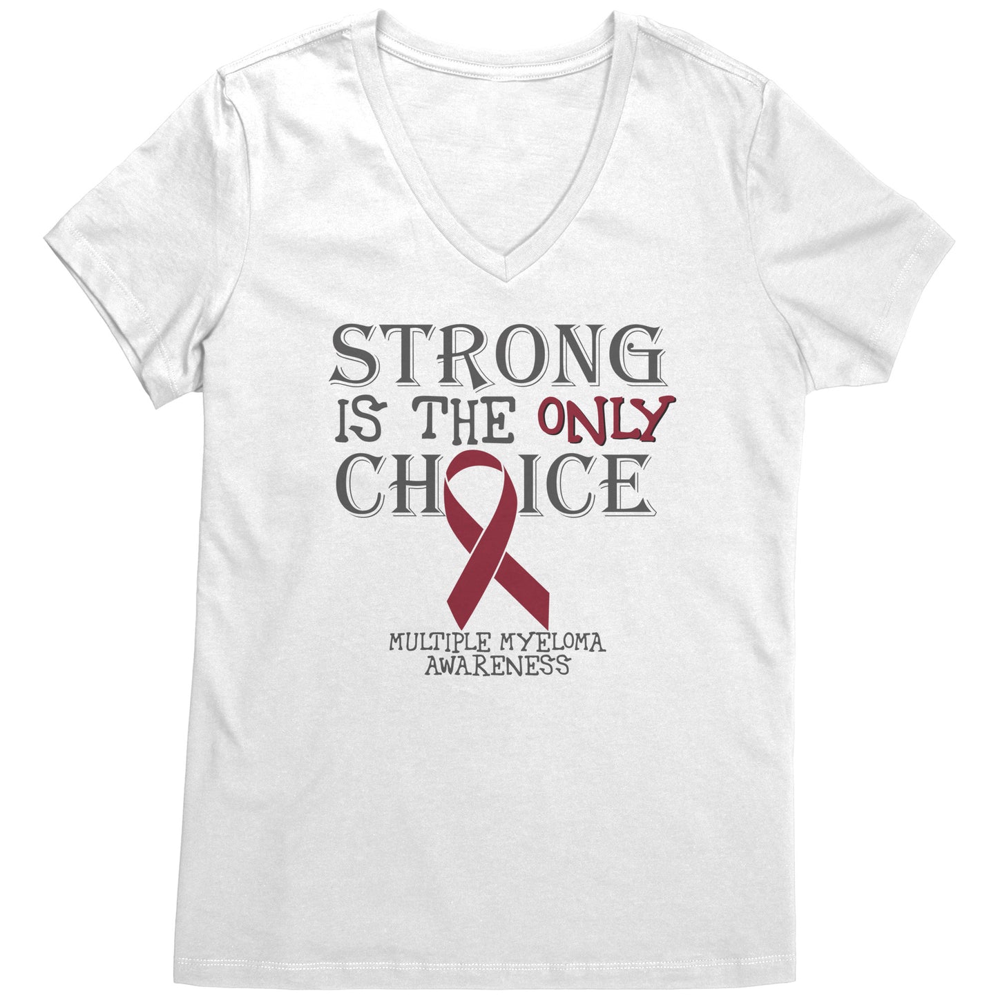 Strong is the Only Choice -Multiple Myeloma Awareness T-Shirt, Hoodie, Tank