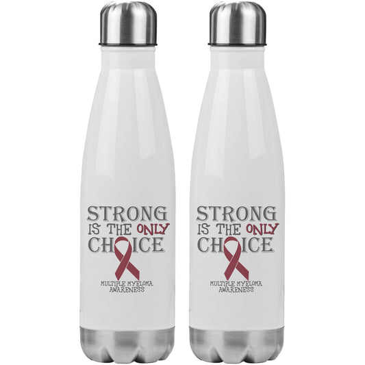 Strong is the Only Choice -Multiple Myeloma Awareness 200z Insulated Water Bottle |x|