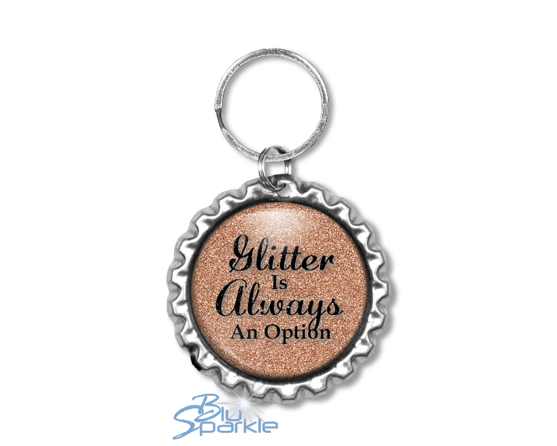 Glitter Is Always An Option - Key Chains - BluSparkle