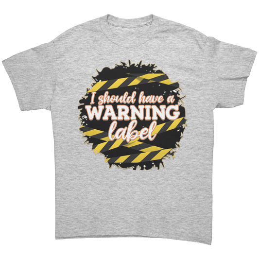 I Should Have a Warning Label T-Shirt - BluSparkle