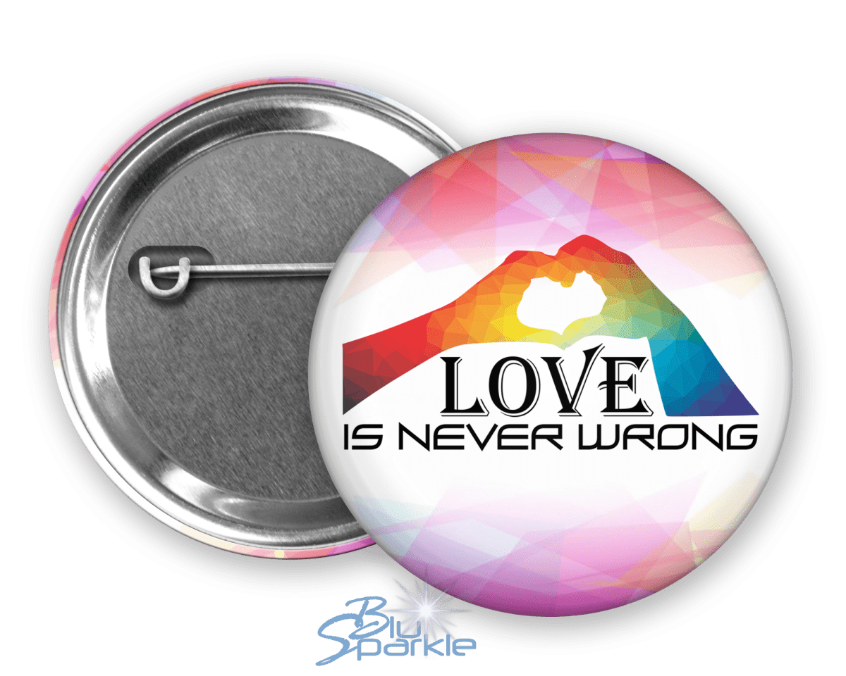 Love Is Never Wrong Pinback Button – BluSparkle