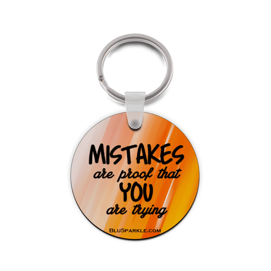 Mistakes are Proof that You are Trying - Double Sided Key Chain - BluSparkle