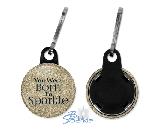 You Were Born To Sparkle - Zipperpulls