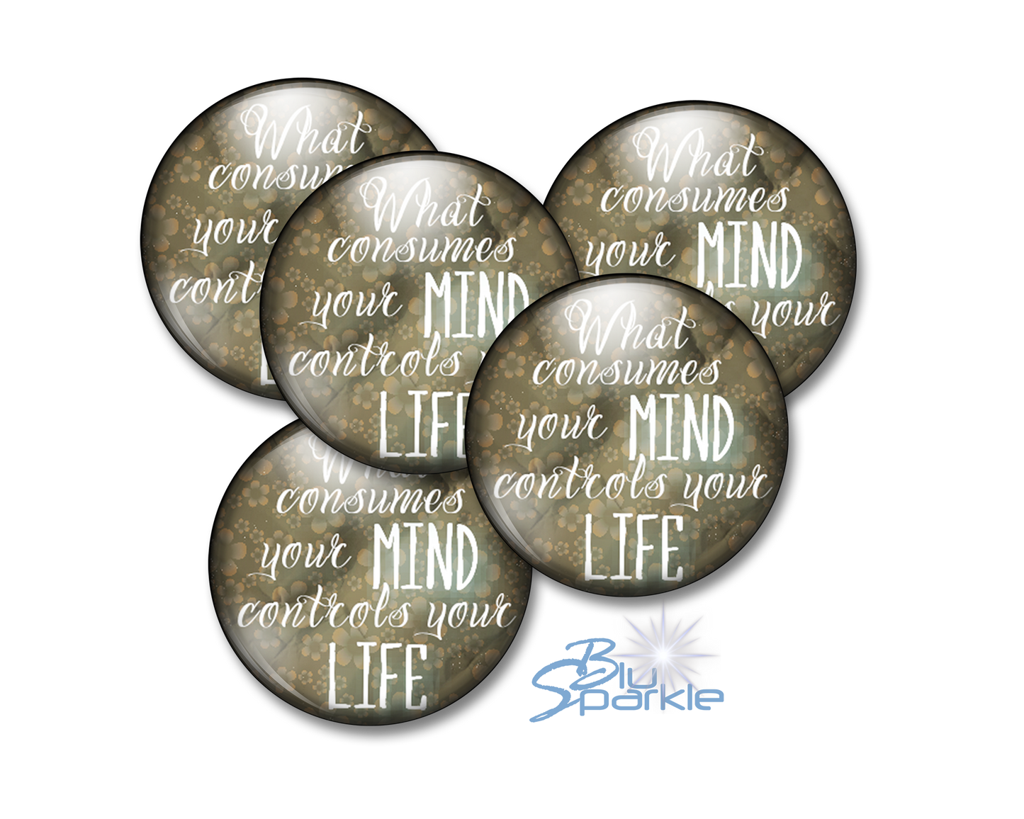What Consumes Your MIND Controls Your LIFE - Pinback Buttons