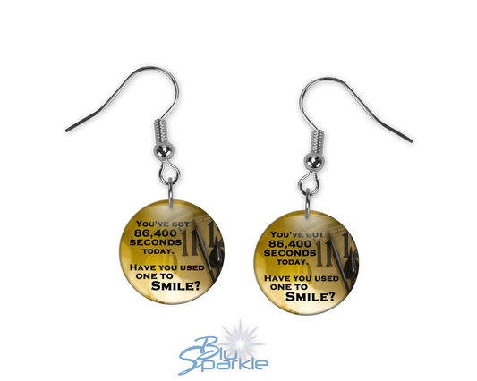 You've got 86,400 seconds today. Have you used one to smile? - Earrings