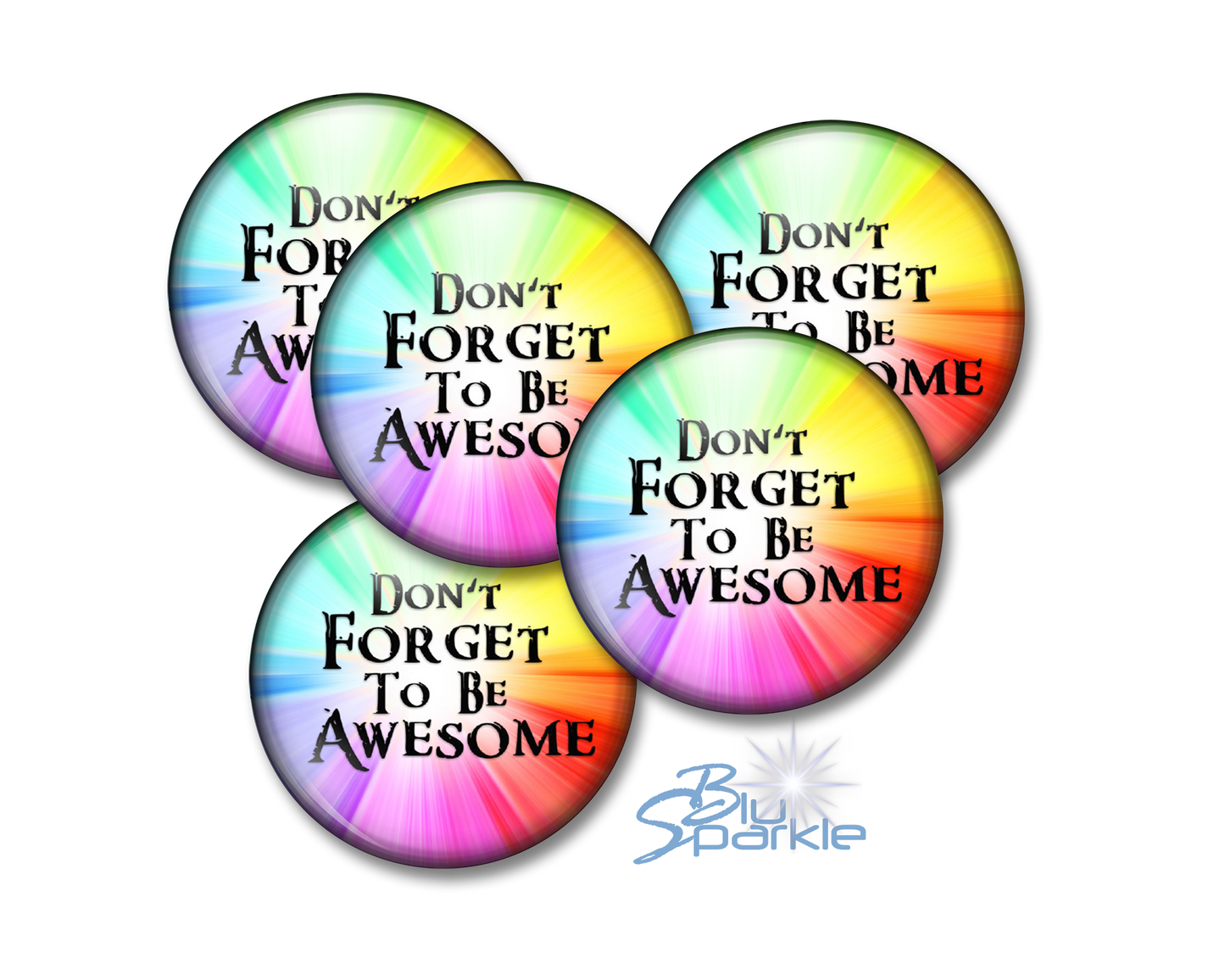 Don't Forget To Be Awesome - Pinback Buttons
