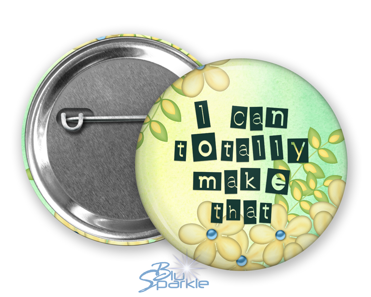 I Can Totally Make That - Pinback Buttons