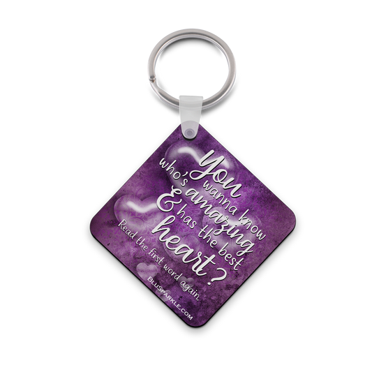 You wanna know who's amazing and has the best heart - Double Sided Key Chain