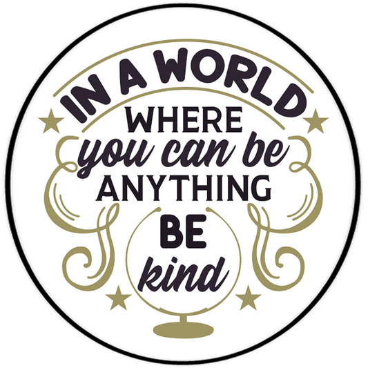 In A World Where You Can Be Anything Be Kind Wise Expression Magnet