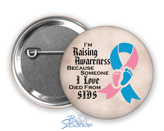 I'm Raising Awareness Because Someone I Love Died From SIDS Pinback Button