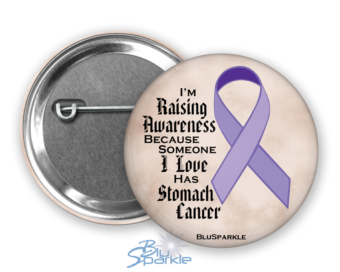 I'm Raising Awareness Because Someone I Love Died From (Has, Survived) Stomach Cancer Pinback Button