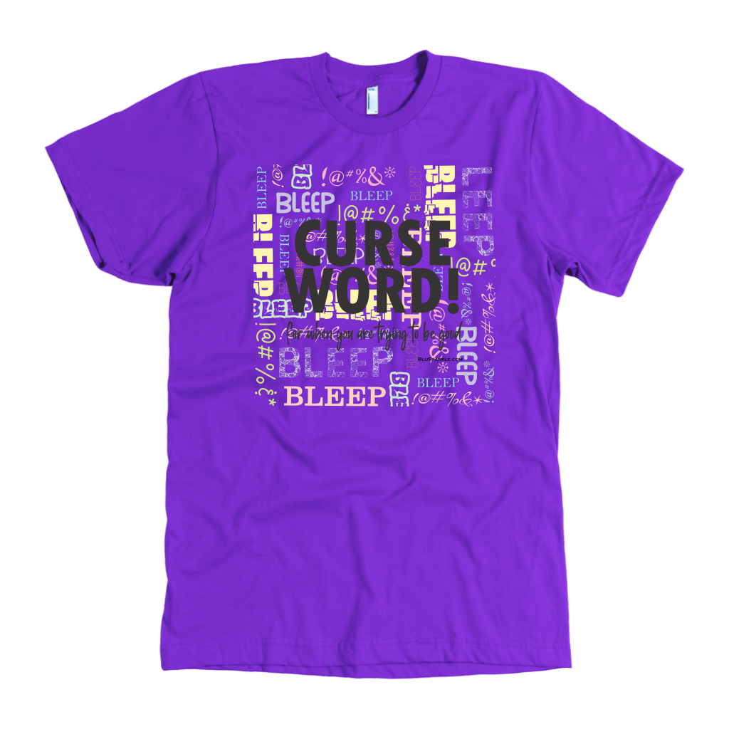 Curse Word! for when you are trying to be good T-Shirt