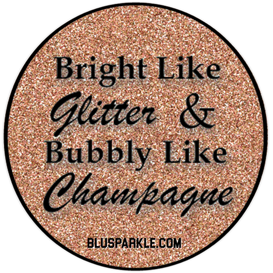 Bright Like Glitter & Bubbly Like Champagne Wise Expression Magnet