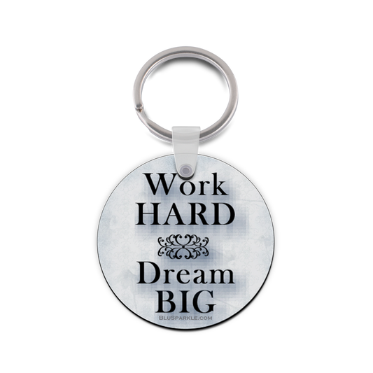 Work Hard, Dream Big - Double Sided Key Chain