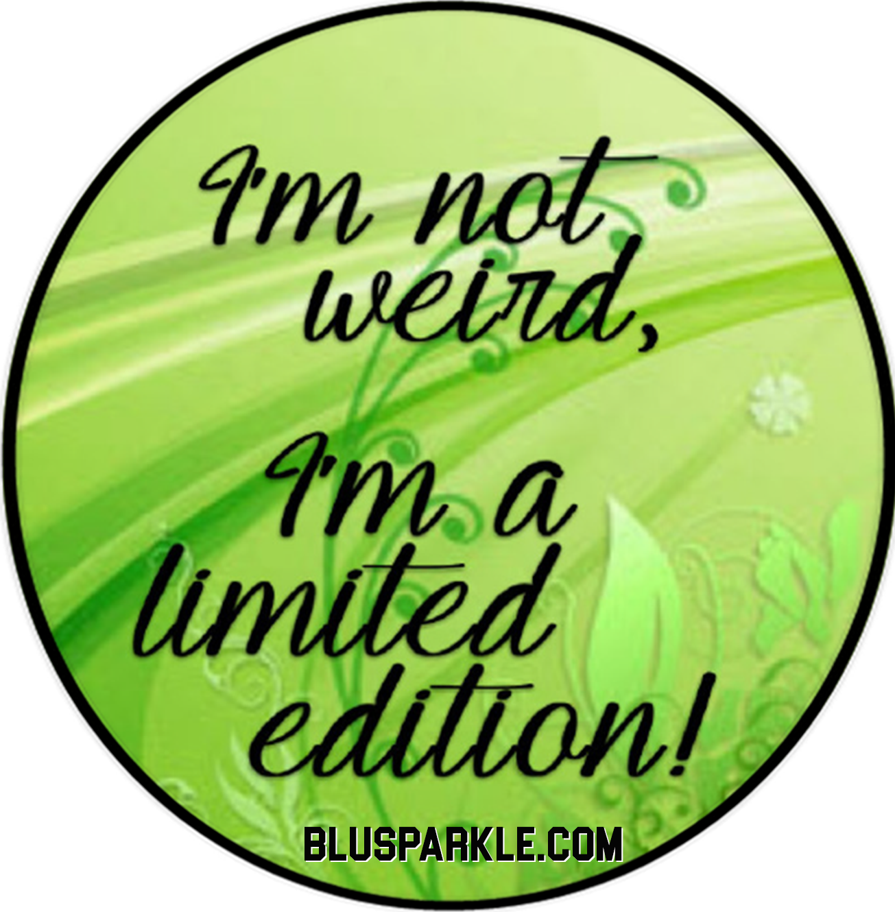 I'm Not Weird, I'm A Limited Edition! 3.5" Wise Expression Magnet