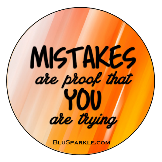 Mistakes Are Proof That You Are Trying Wise Expression Magnet