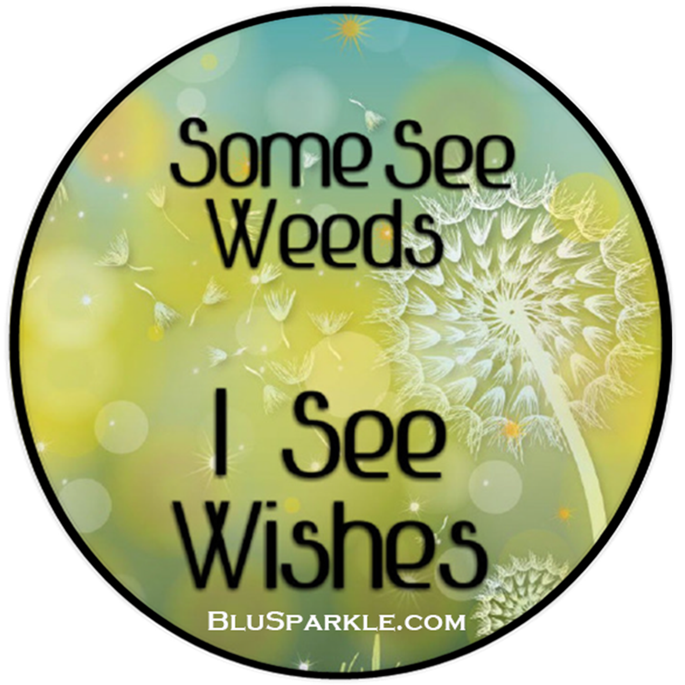Some See Seeds, I See Wishes Wise Expression Magnet