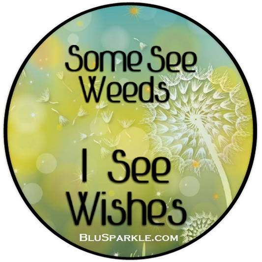 Some See Seeds, I See Wishes Wise Expression Magnet