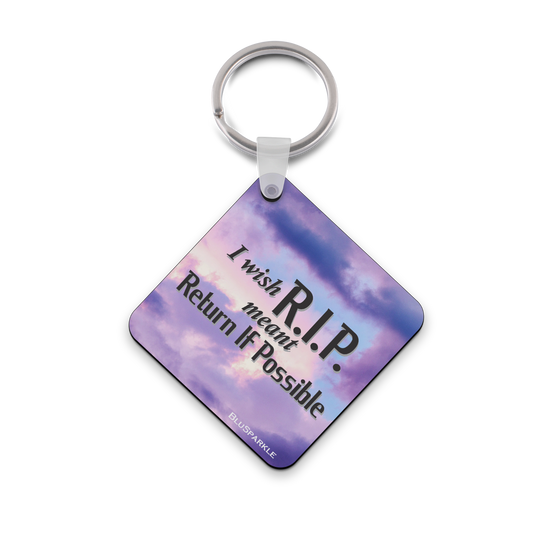 I Wish R.I.P. Meant Return If Possible Wise Expression Key Chain