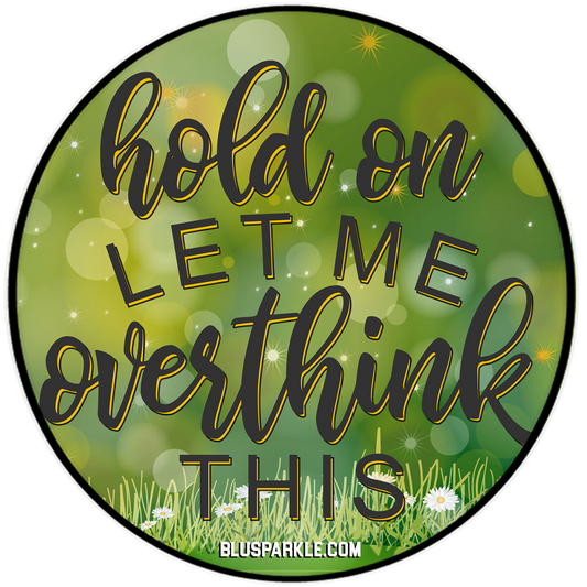 Hold On Let Me Overthink This Wise Expression Sticker