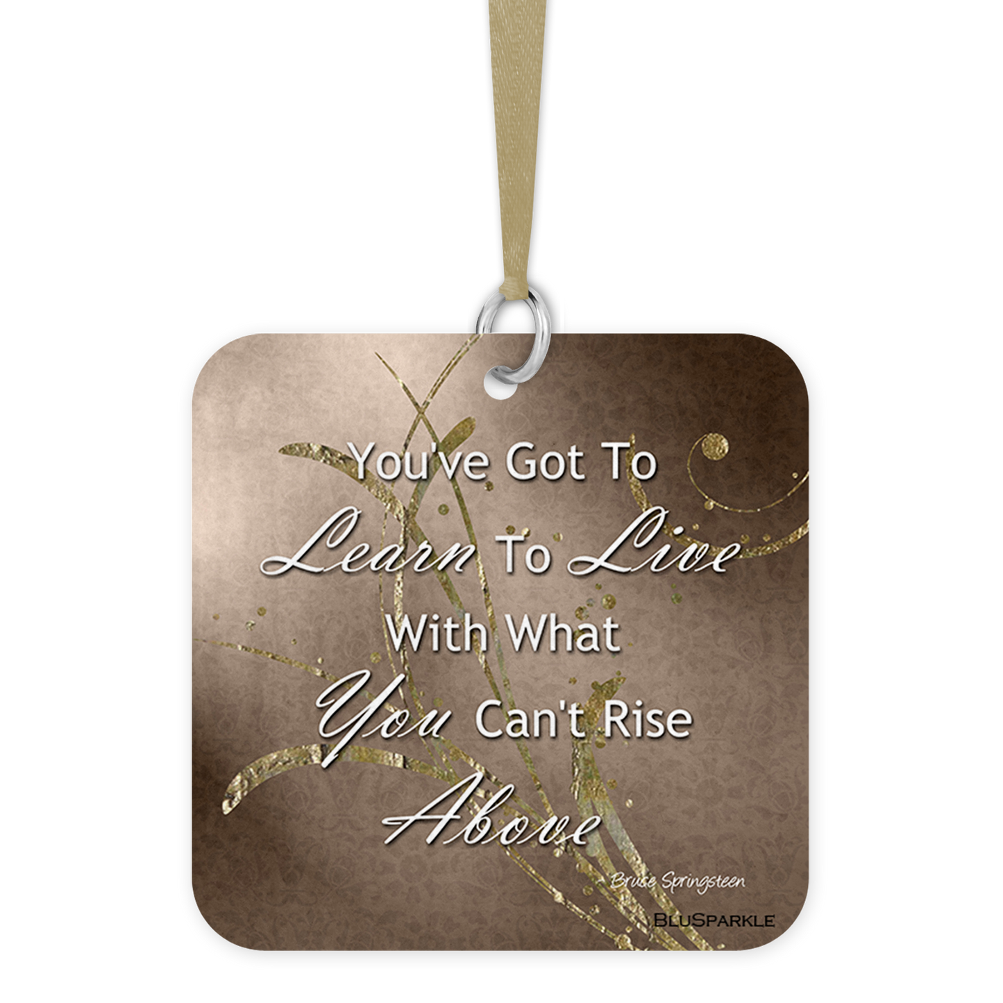 You've got to learn to live with what you can't rise above - Fragrance By You Air Freshener