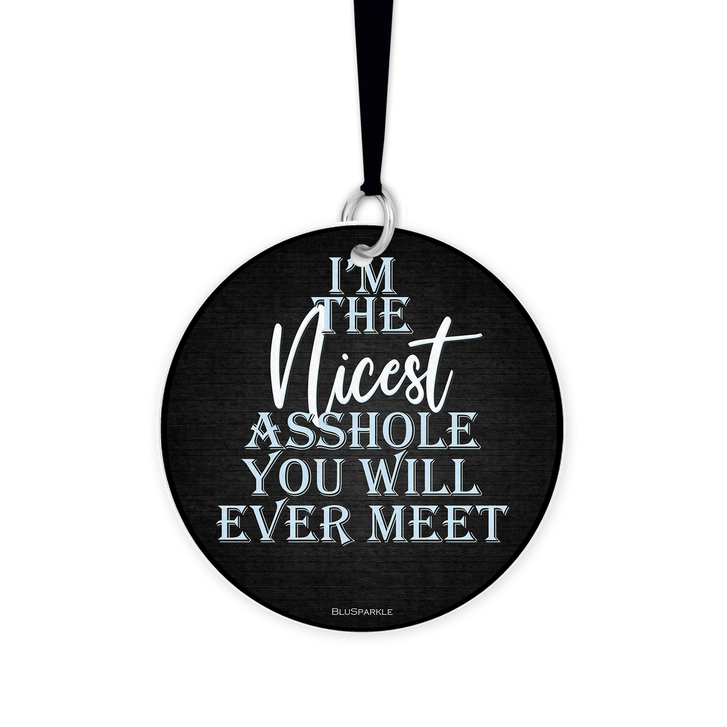 I'm The Nicest Asshole You Will Ever Meet - Fragrance By You Air Freshener
