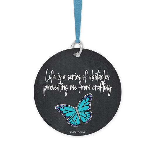 Life is a series of obstacles preventing me from crafting - Fragrance By You Air Freshener