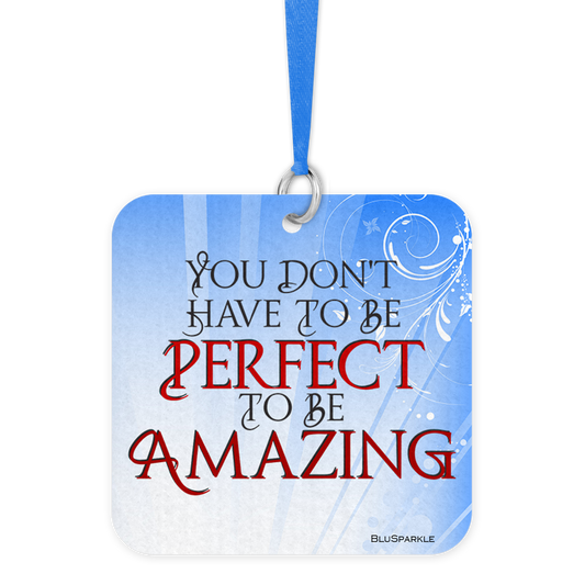 You Don't Have To Be Perfect To Be Amazing Fragrance By You Air Freshener