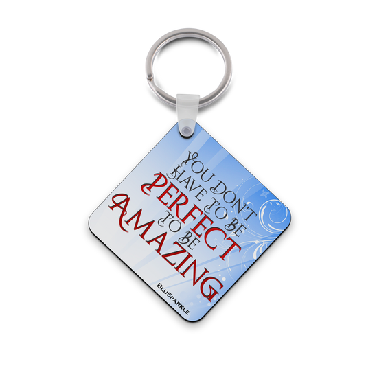 You Don't Have To Be Perfect To Be Amazing Wise Expression Key Chain