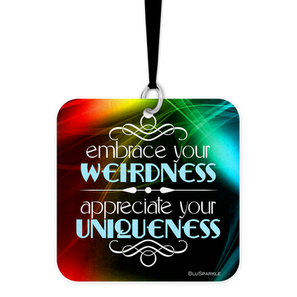 Embrace Your Weirdness, Appreciate Your Uniqueness - Fragrance By You Air Freshener