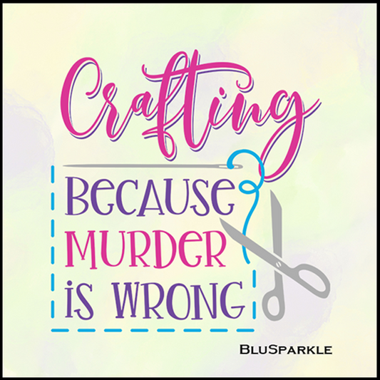 Crafting Because Murder Is Wrong Wise Expression Sticker