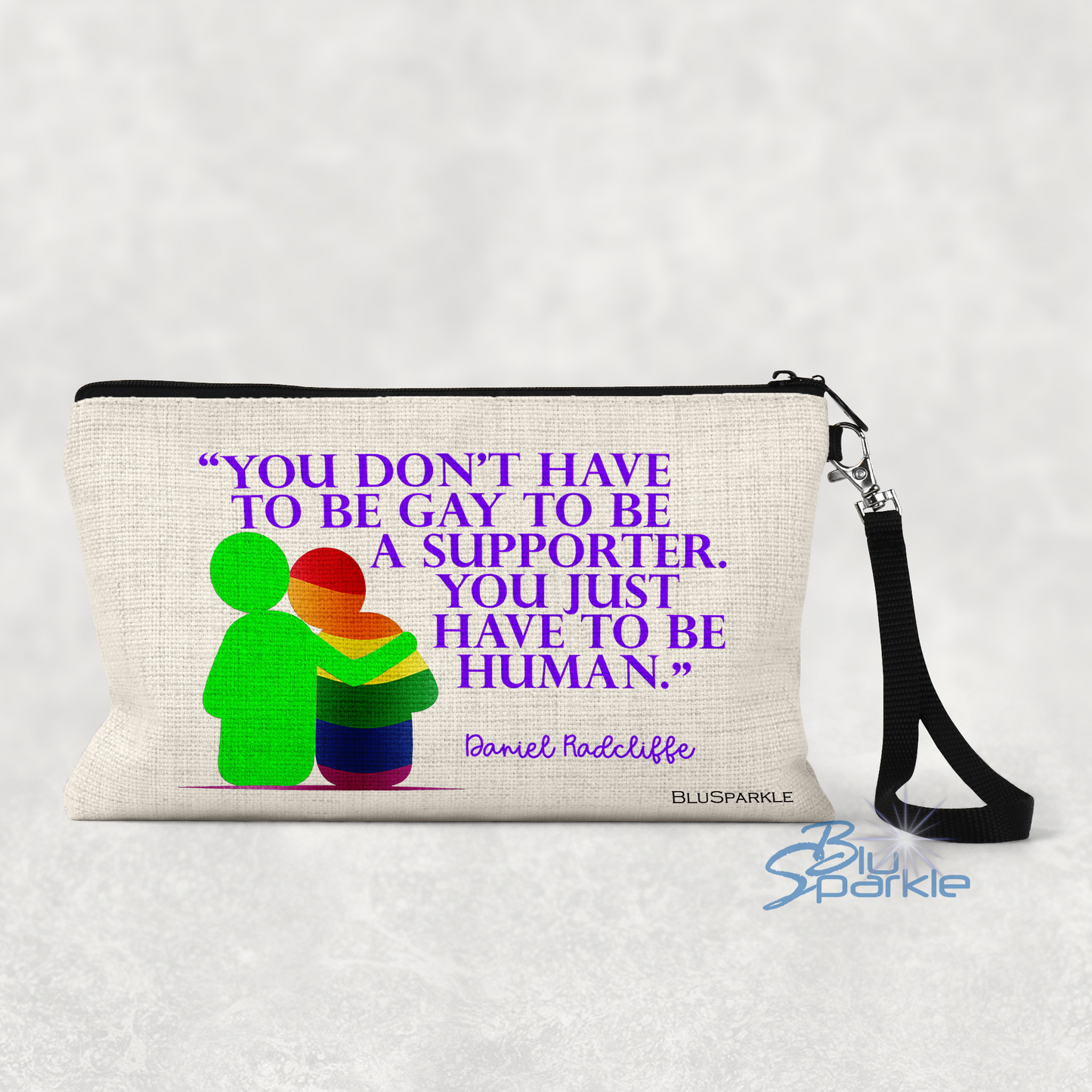 You Don't Have To Be Gay To Be A Supporter. You just have to be human Pouch