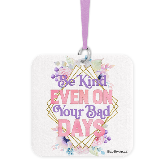 Be Kind Even On Your Bad Days - Fragrance By You Air Freshener