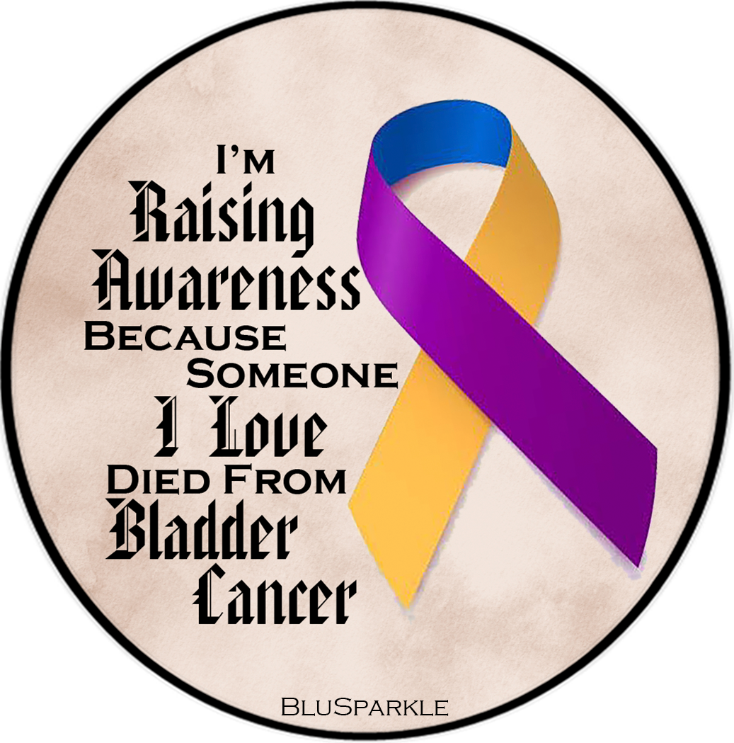 I'm Raising Awareness Because Someone I Love Died From (Has, Survived) Bladder Cancer Sticker