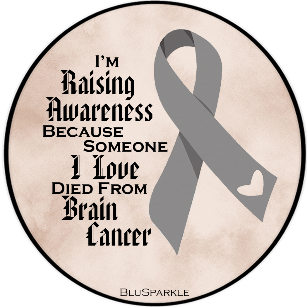 I'm Raising Awareness Because Someone I Love Died From (Has, Survived) Brain Cancer Sticker